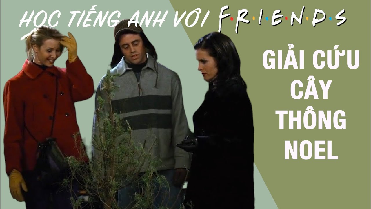 Friends 7: Học tiếng Anh chủ đề Giáng sinh