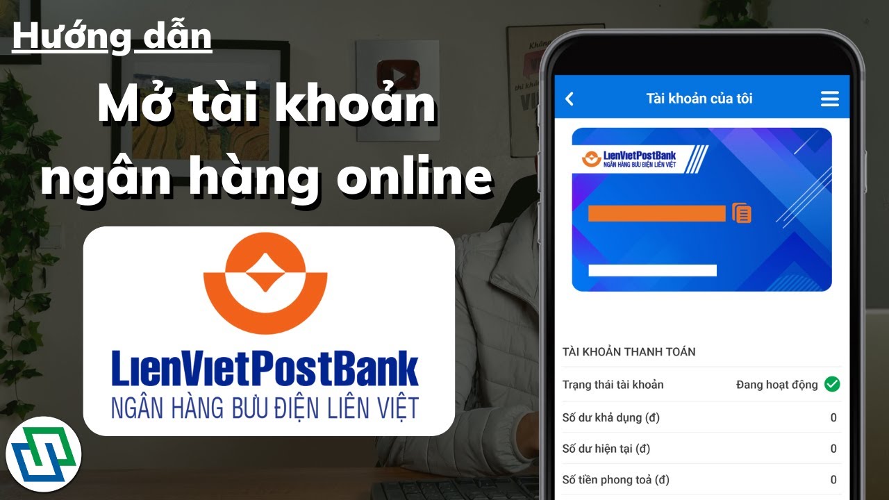 Cách mở tài khoản ngân hàng Bưu điện Liên Việt (LienVietPostBank) online tại nhà