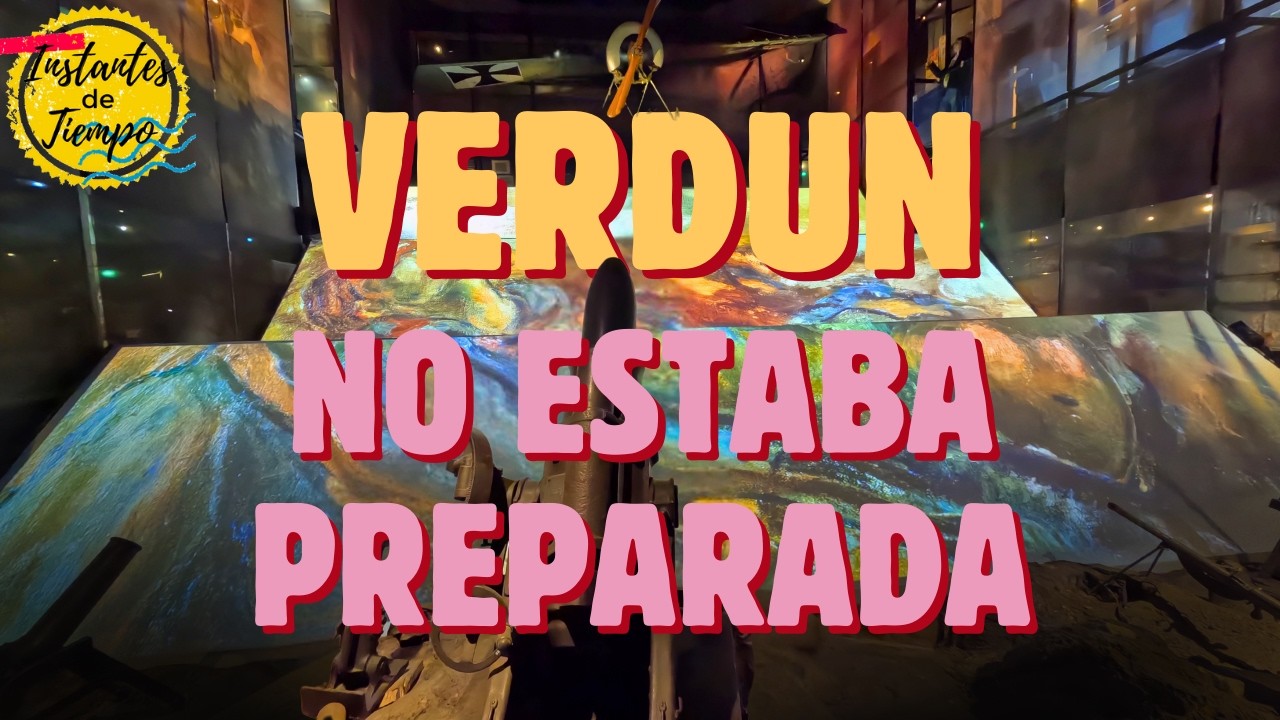 ¿Por qué VERDÚN sigue estremeciendo? | Instantes de Tiempo