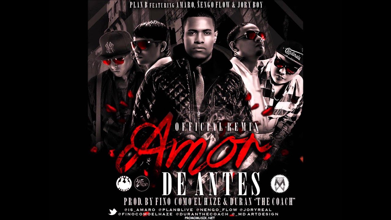 Amor De Antes (Official Remix) - Plan B Ft. Amaro, Ñengo Flow & Jory Boy (Original)