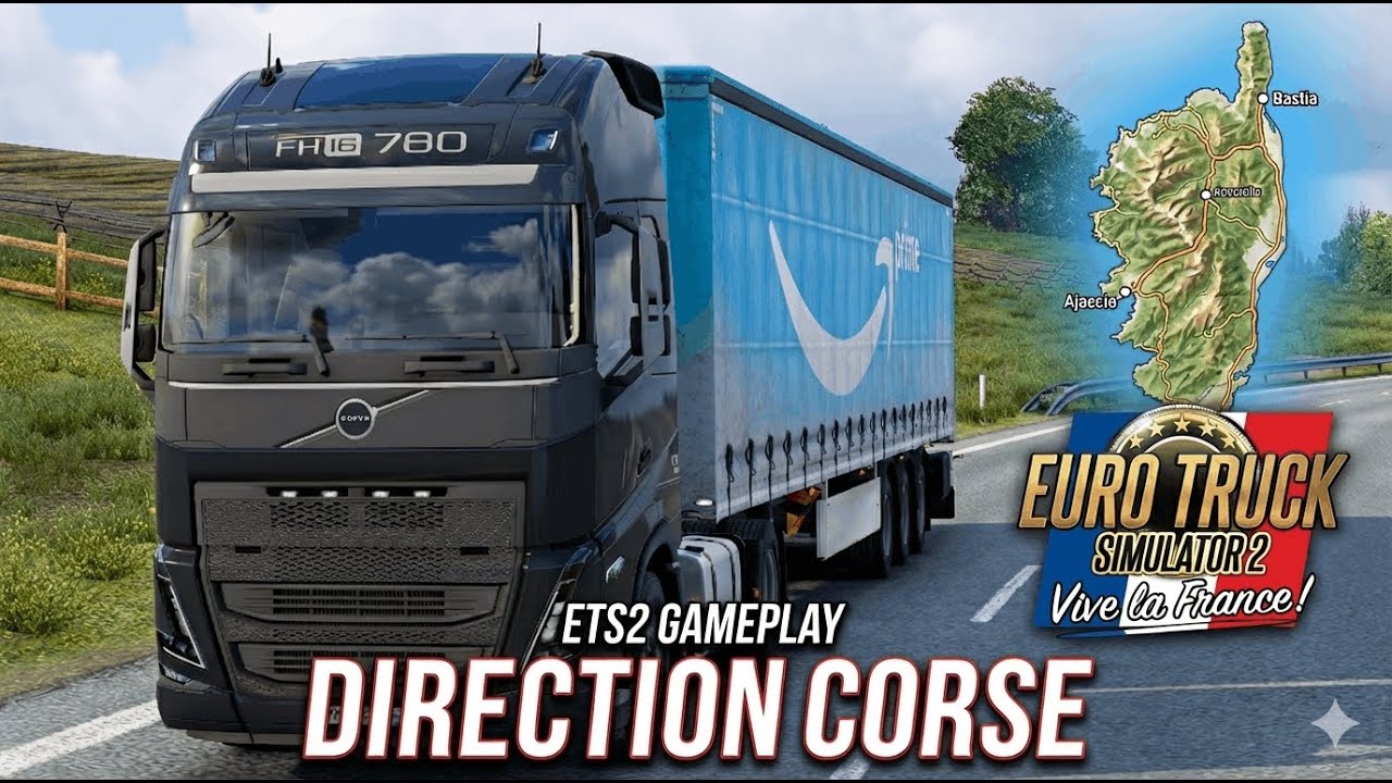 Traversée de la Corse dans Ets2 - Pure Gameplay - DLC Vive la France - Volvo FH16-1440p 60Hz