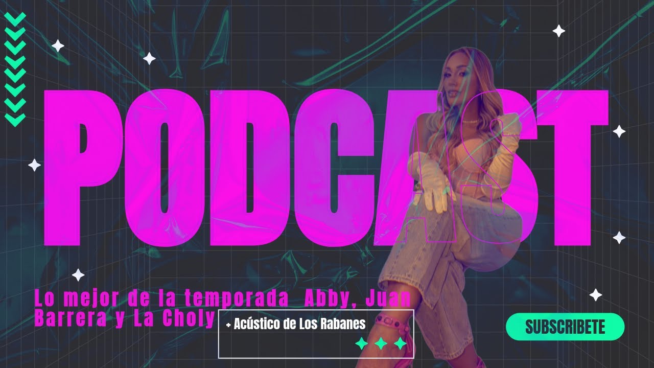 Lo mejor de la temporada 🎬 Abby, Juan Barrera y La Choly + Acústico de Los Rabanes