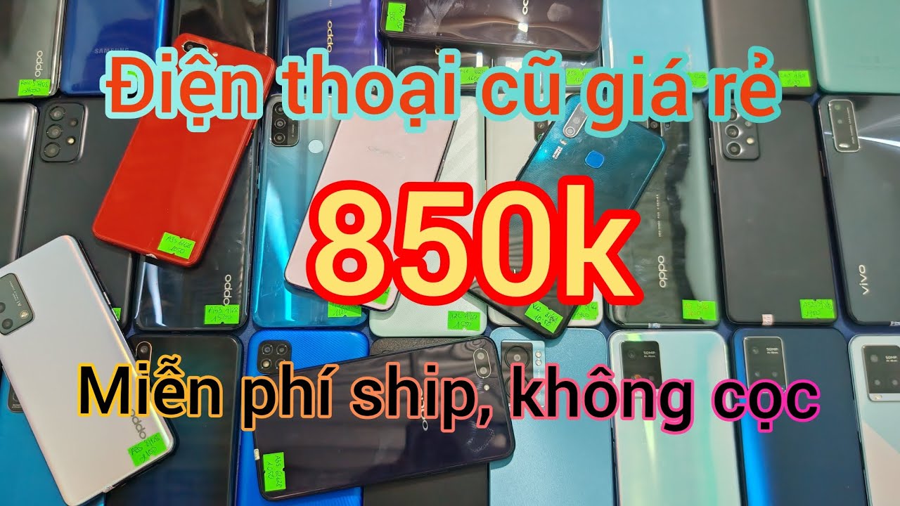 Điện thoại 850k pin 6000, màn hình 120hz. Nhiều mẫu 5g,nfc đầy đủ cho cô chú anh chị lựa chọn.