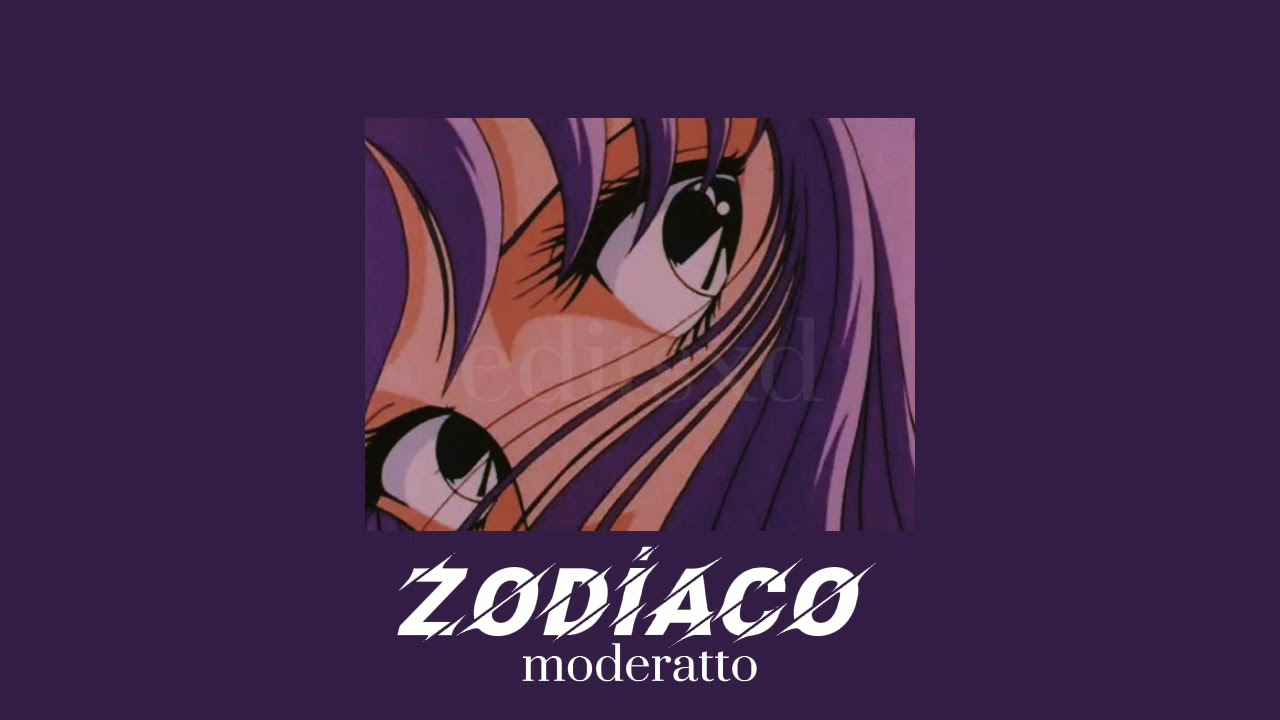 zodiaco ~ moderatto (slowed + reverb)