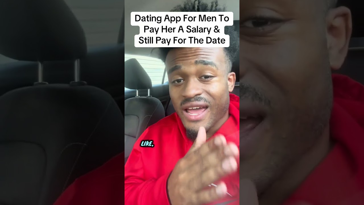 A Dating App To Give a Woman A Salary To Go On  A Date