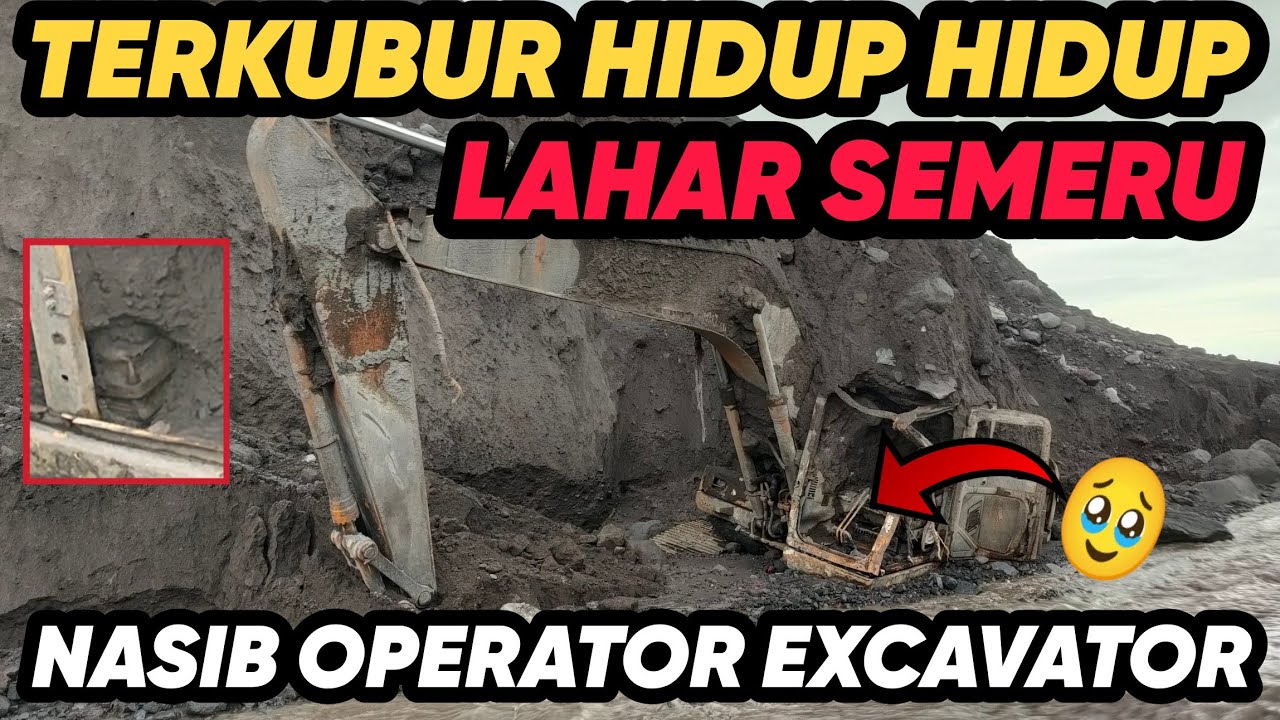 MERINDINK!!! Nasib operator alat berat EXCAVATOR yang terkubur LAHAR SEMERU hidup-hidup