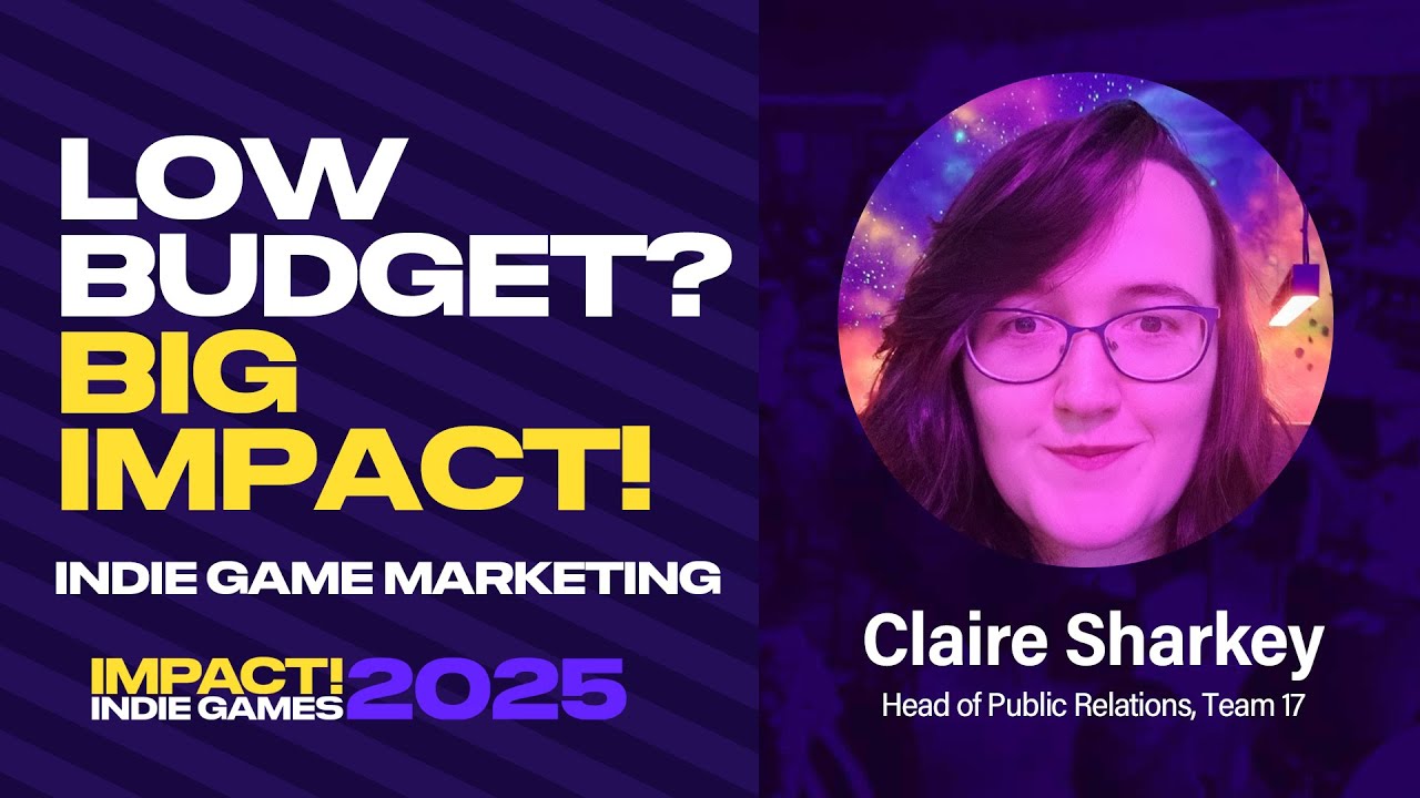 Low Budget, Big Impact! Indie Game Marketing (Claire Sharkey) // IMPACT! Indie Games 2025