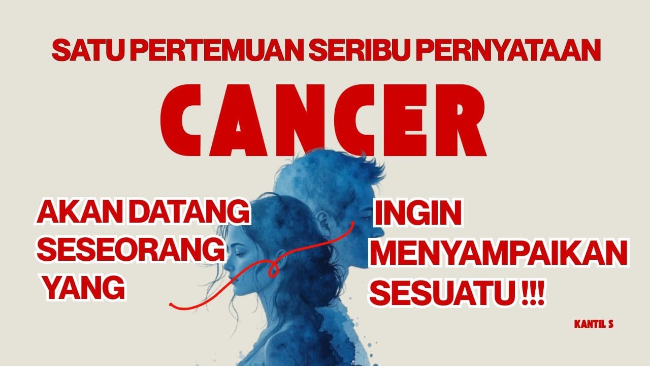 SATU PERTEMUAN SERIBU PERNYATAAN ♋ CANCER ♋ AKAN DATANG SESEORANG YANG INGIN MENYAMPAIKAN SESUATU.