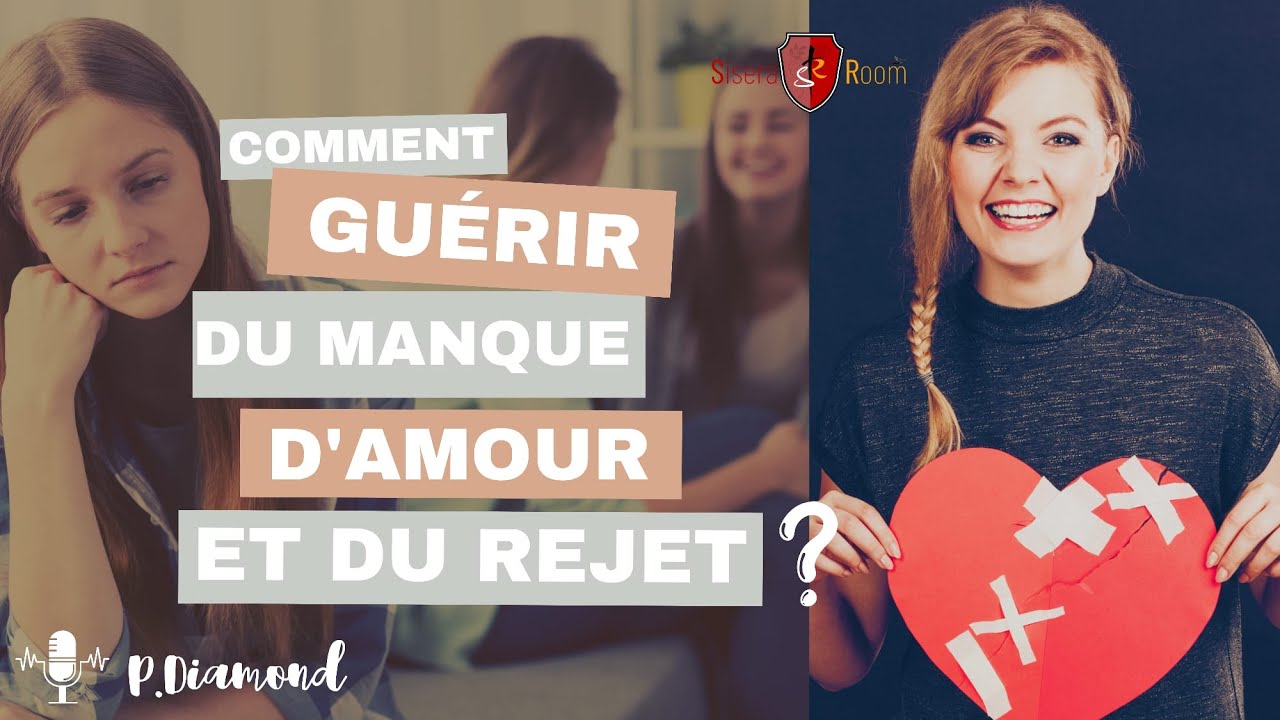 REJET - MAL ETRE: Comment gu&eacute;rir du manque d'amour et de rejet