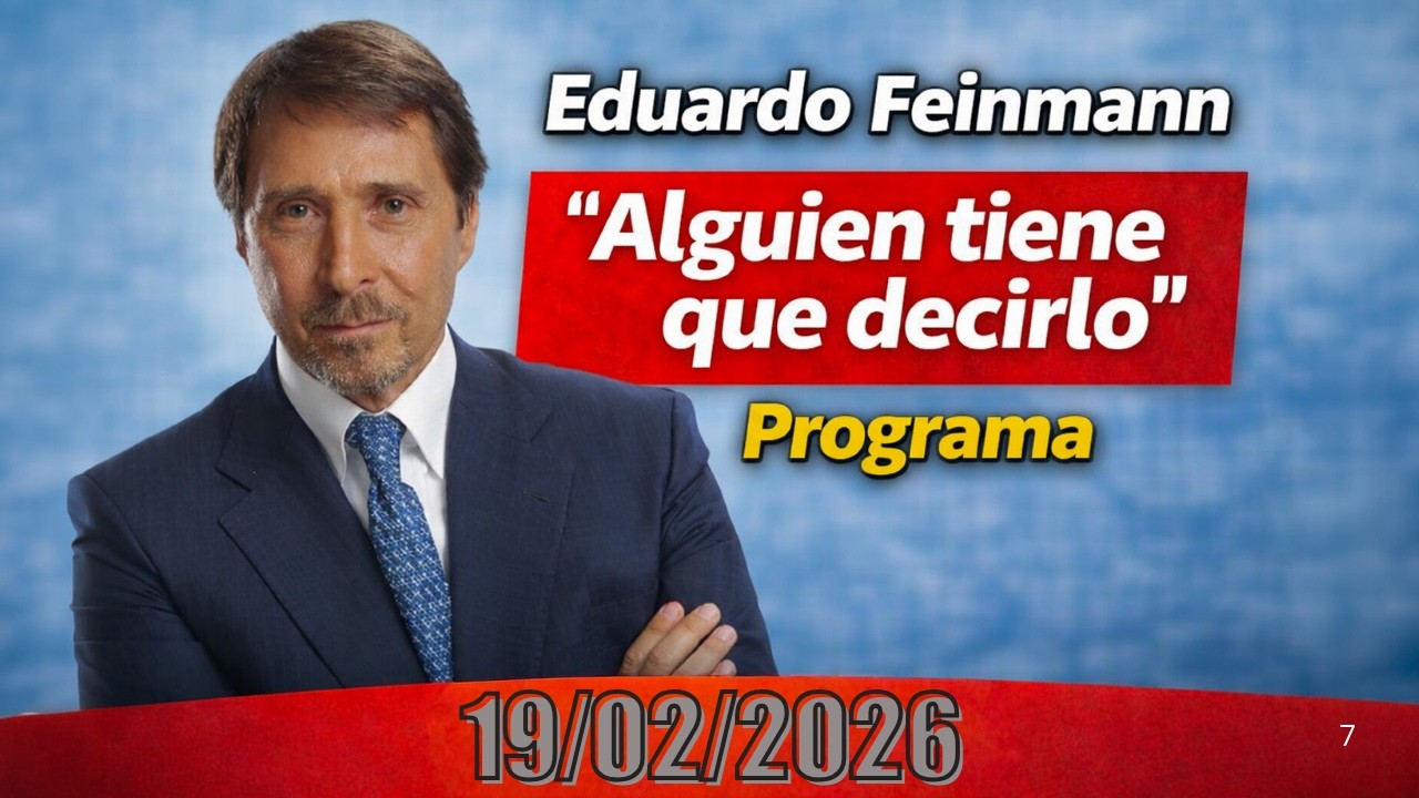 Eduardo Feinmann  Alguien tiene que decirlo Programa 19 02 2026