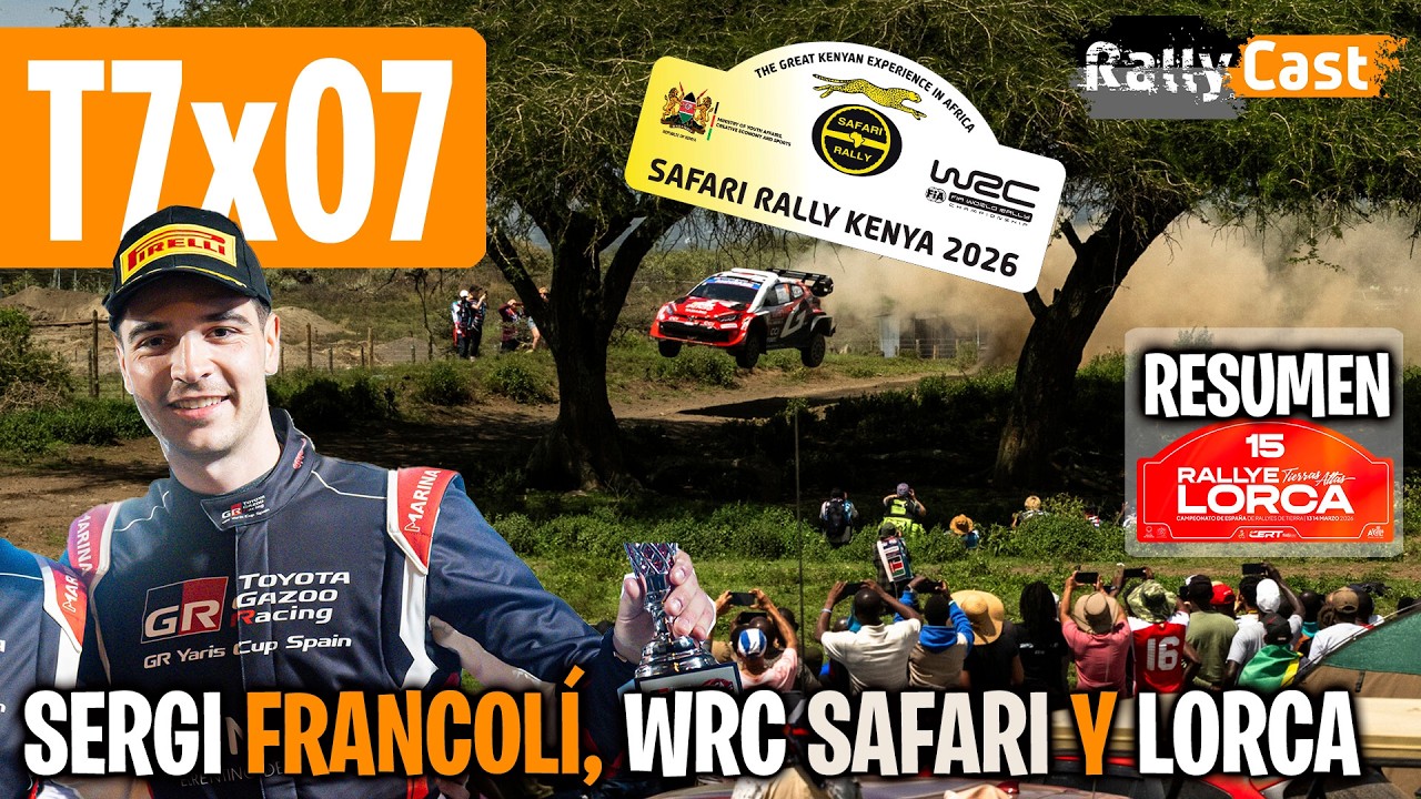 T6X07: Hablamos con SERGI FRANCOLÍ | Resúmenes WRC Rally SAFARI y CERT LORCA | Previo SCER LA NUCÍA