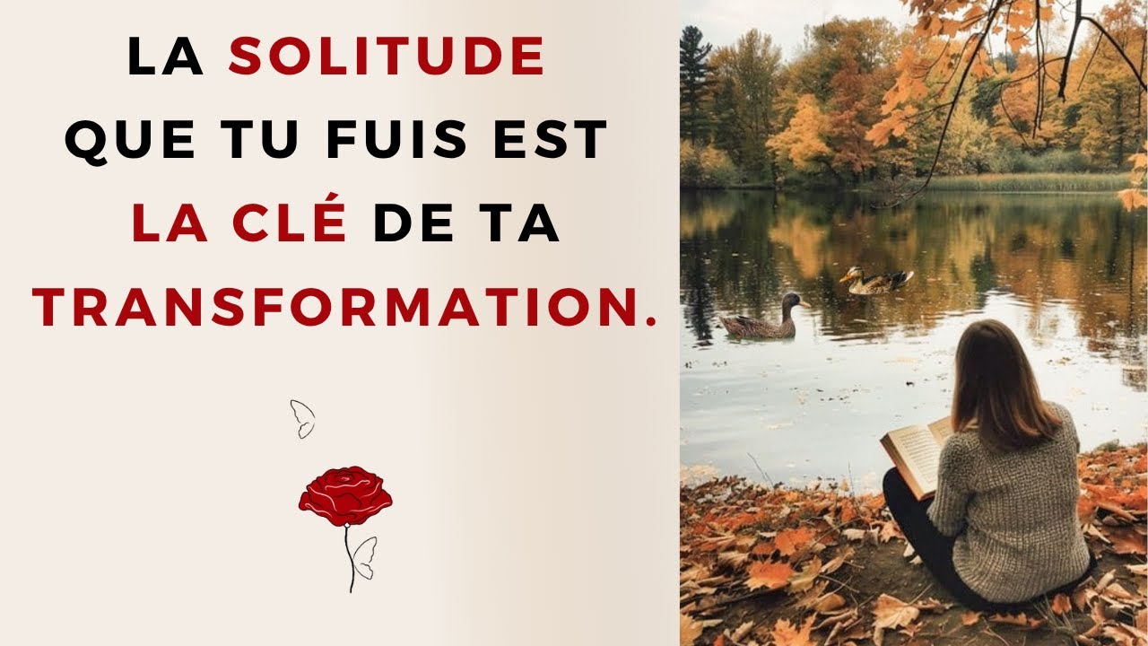 La solitude que tu fuis est la clé de ta transformation.
