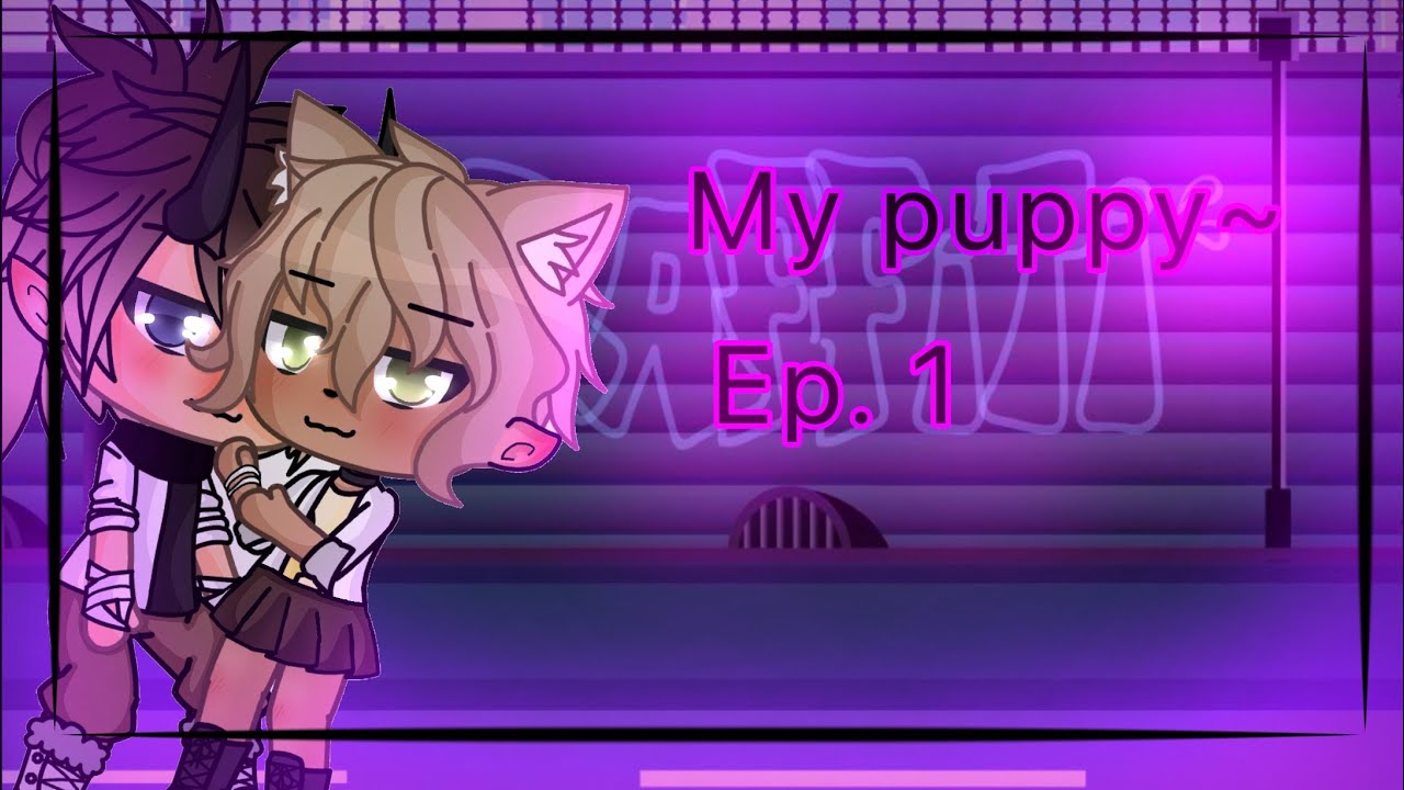 13+ my puppy~ /gacha life /gay love series/ episode 1 ✨
