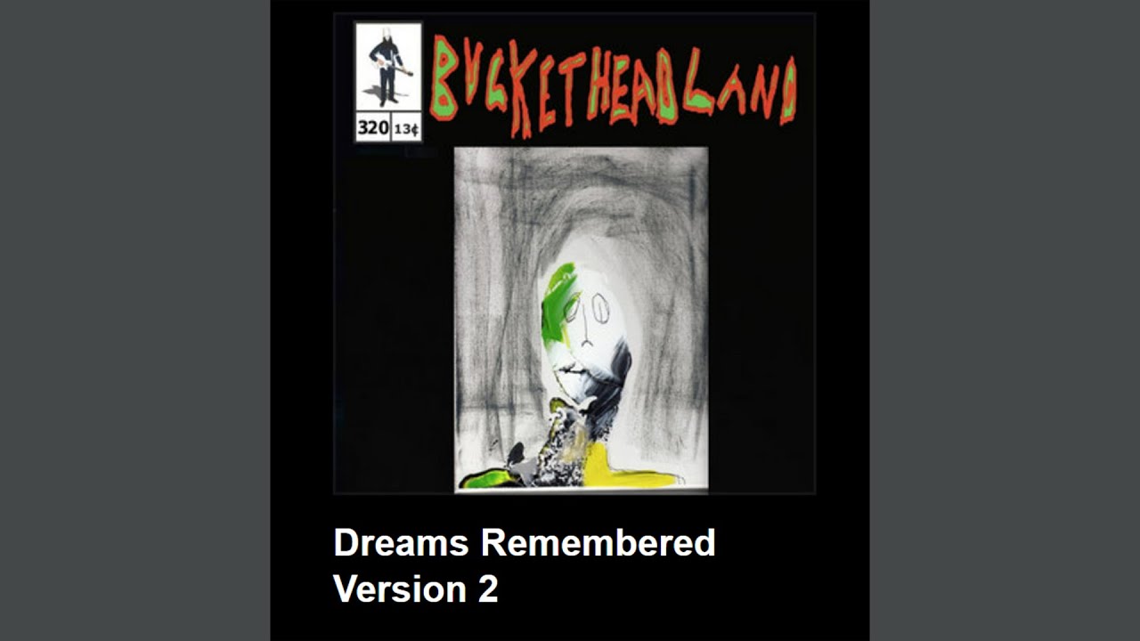 Dreams Remembered Version 2 - Buckethead (Pike 320)