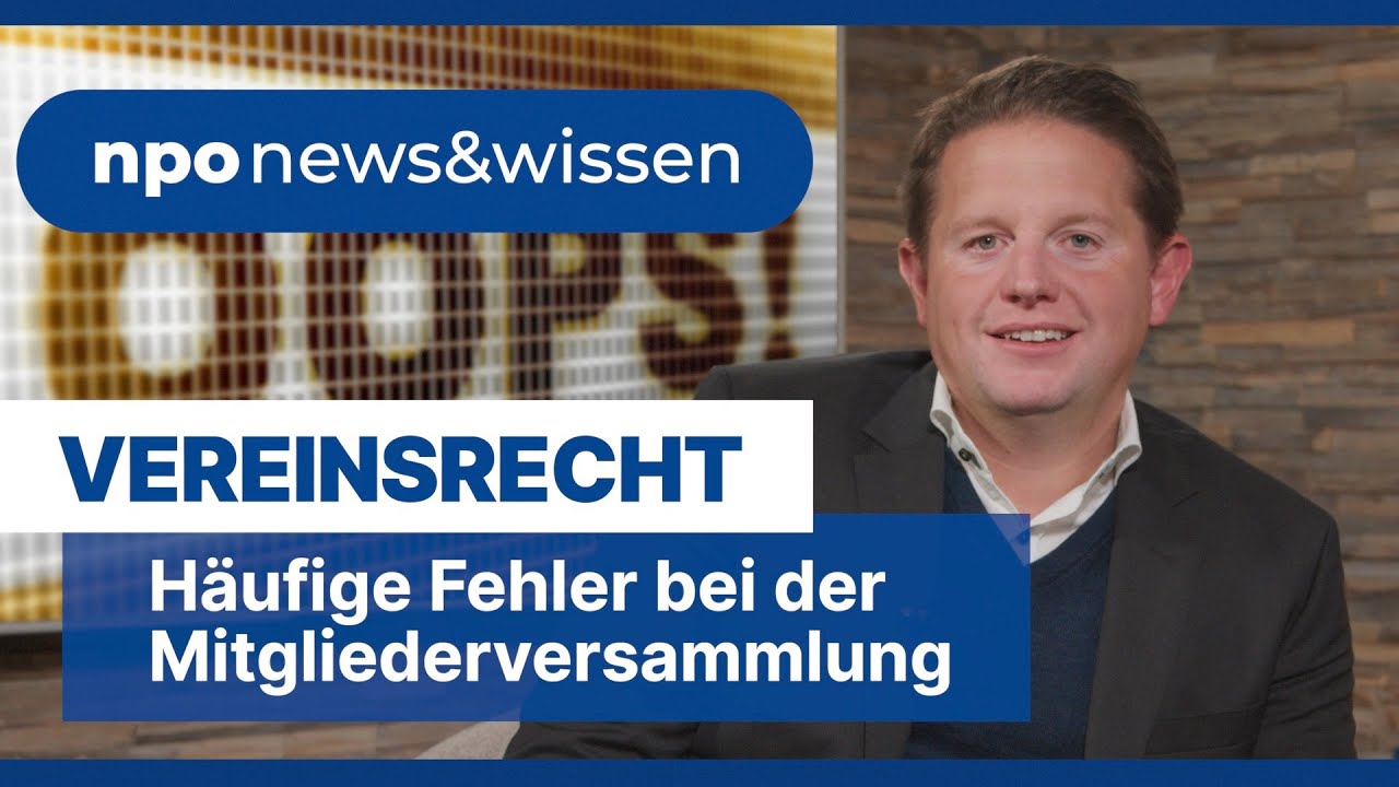 Vereinsrecht: Häufige Fehler bei der Mitgliederversammlung – npo news&wissen Folge 18