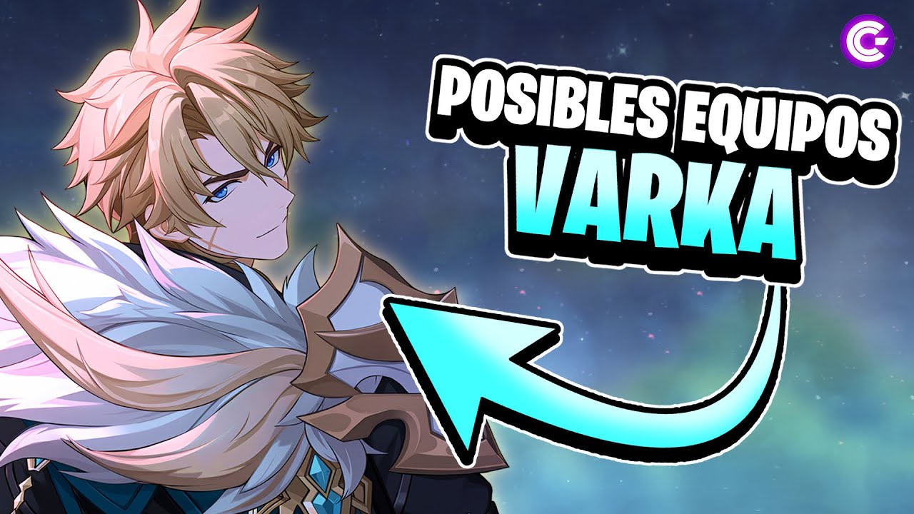 &iexcl;Los EQUIPOS de VARKA ser&aacute;n UNA LOCURA! - Genshin Impact