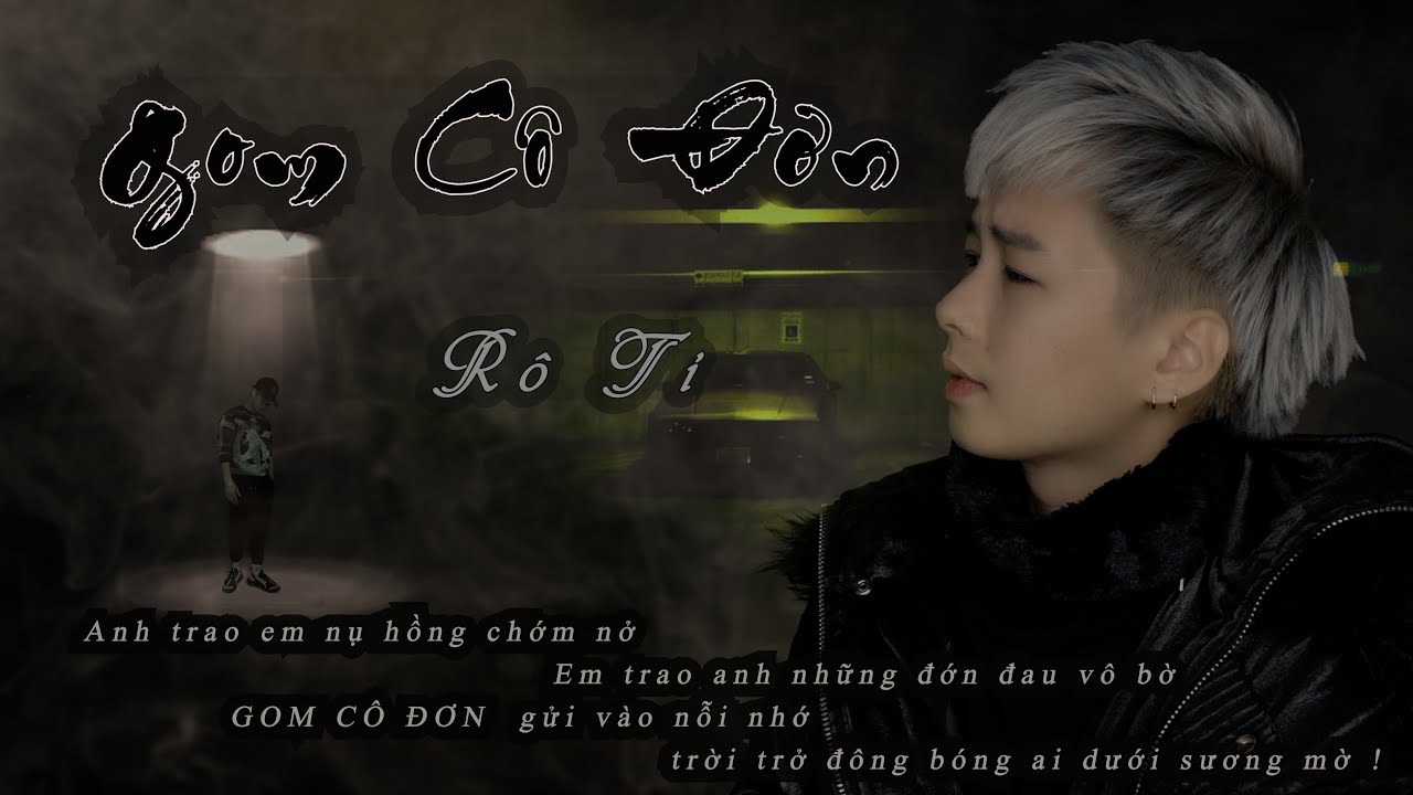 GOM C&Ocirc; ĐƠN | R&ocirc; Ti | OFFICIAL MUSIC VIDEO
