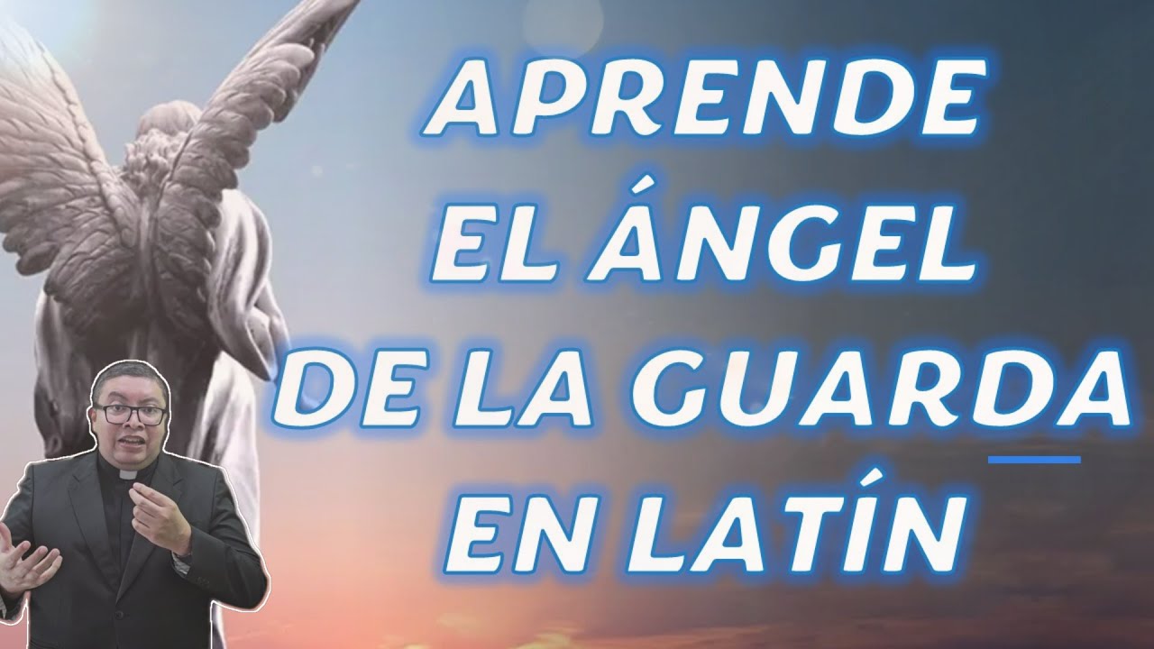 ORACION DEL ANGEL DE LA GUARDA EN LATÍN