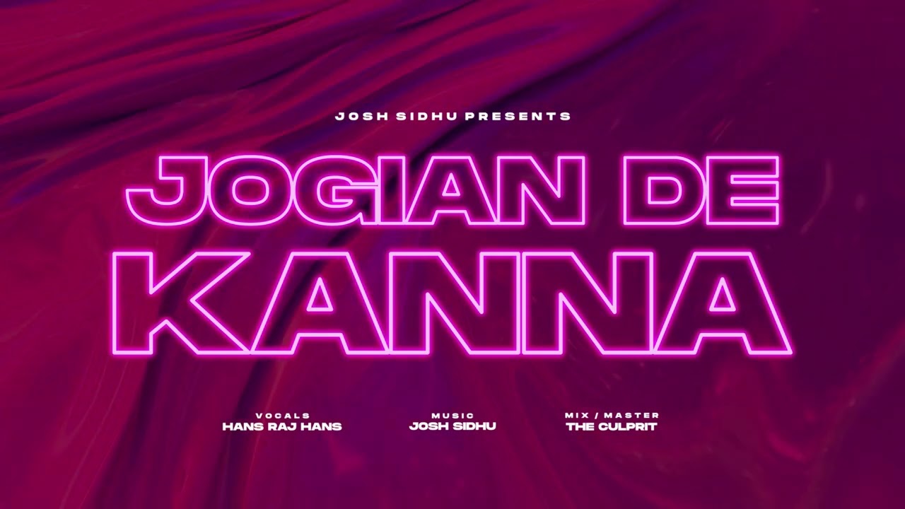 JOGIAN DE KANNA (HEER) - HANS RAJ HANS X JOSH SIDHU