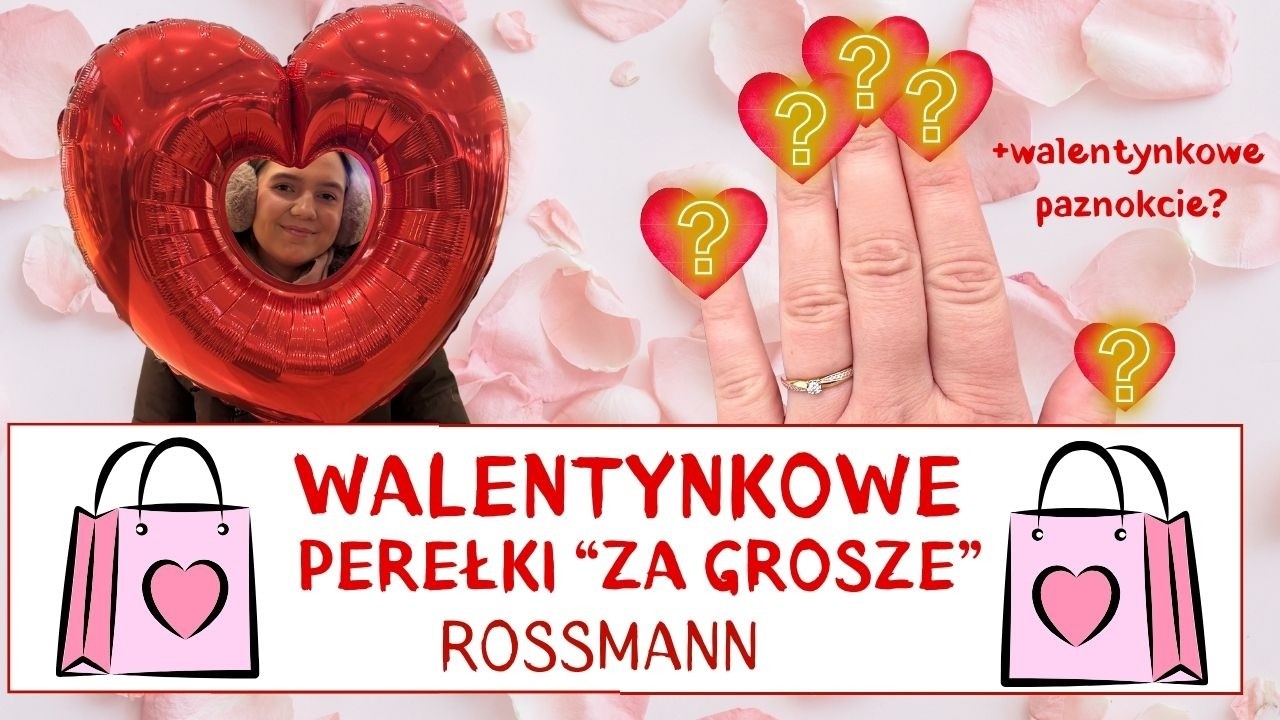 WALENTYNKOWE PEREŁKI ZA GROSZE z Rossmanna 💌💄 | Tanie hity, które mnie zaskoczyły!