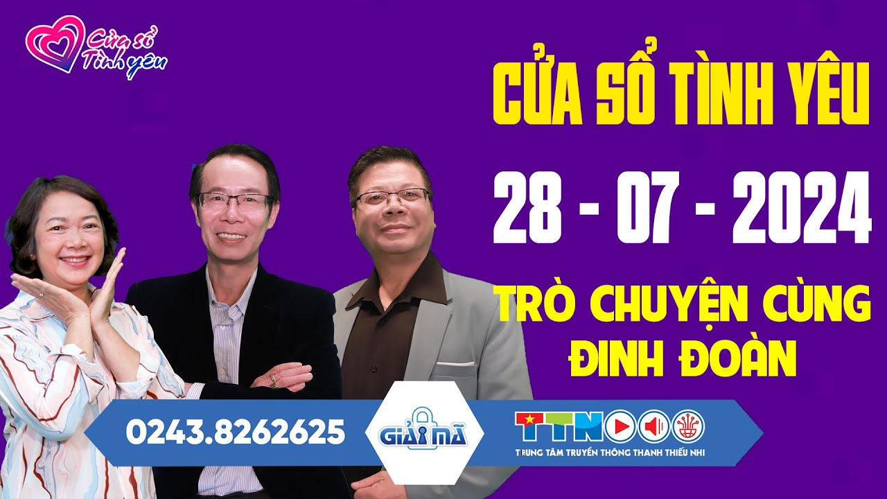 [SỐ ĐẶC BIỆT] Trò Chuyện Cùng Đinh Đoàn 28/07/2024 | Cửa Sổ Tình Yêu Mới Nhất | Tư Vấn Hôn Nhân