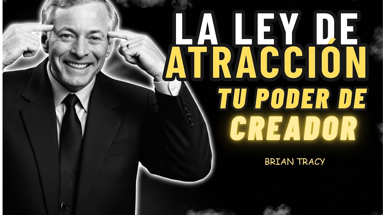 🧲 Cómo activar la LEY DE ATRACCIÓN a tu favor - La fórmula de Brian Tracy