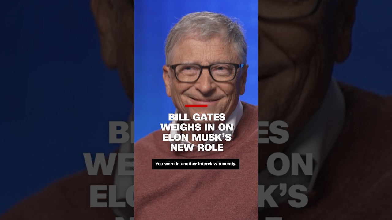 Bill Gates weighs in on Elon Musk's new role