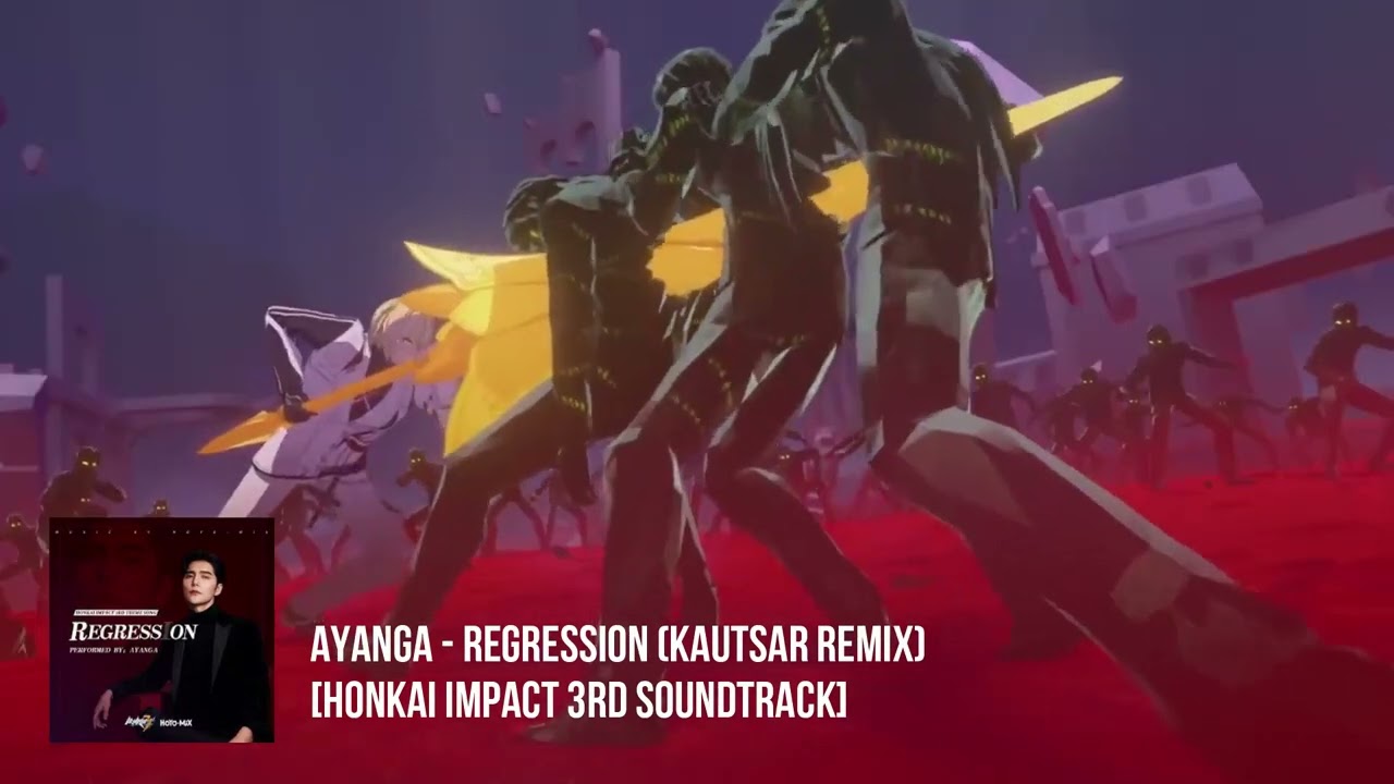Ayanga - Regression (KAUTSAR Remix) [Honkai Impact 3rd Soundtrack]