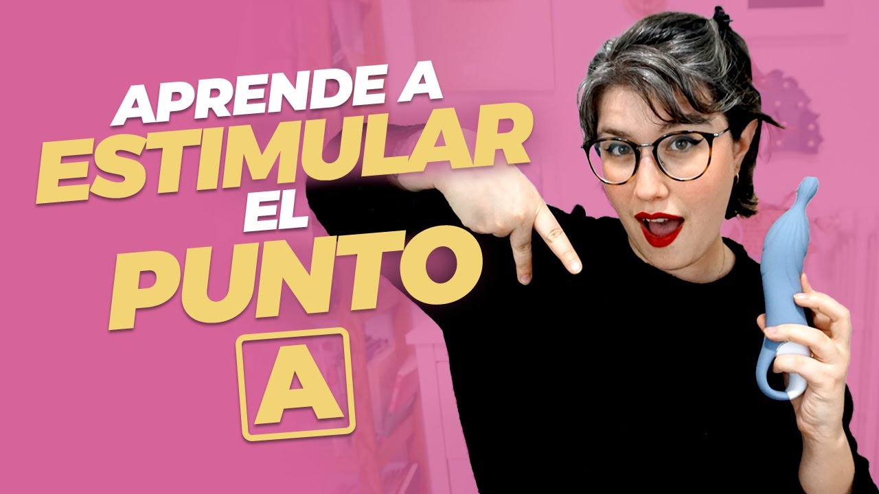CÓMO ESTIMULAR EL PUNTO A 🍓 | Aprende sobre sexo.