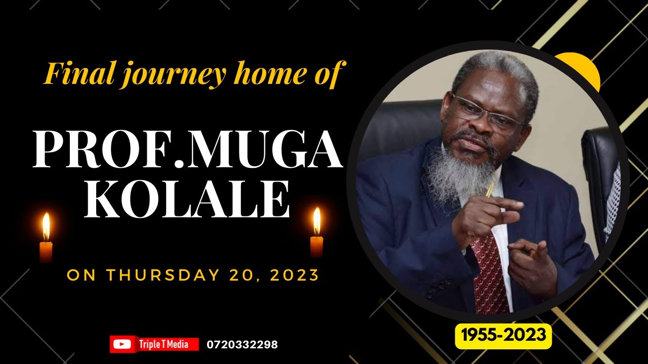 Prof. Muga Samuel Kolale 1955-2023|| Final journey home