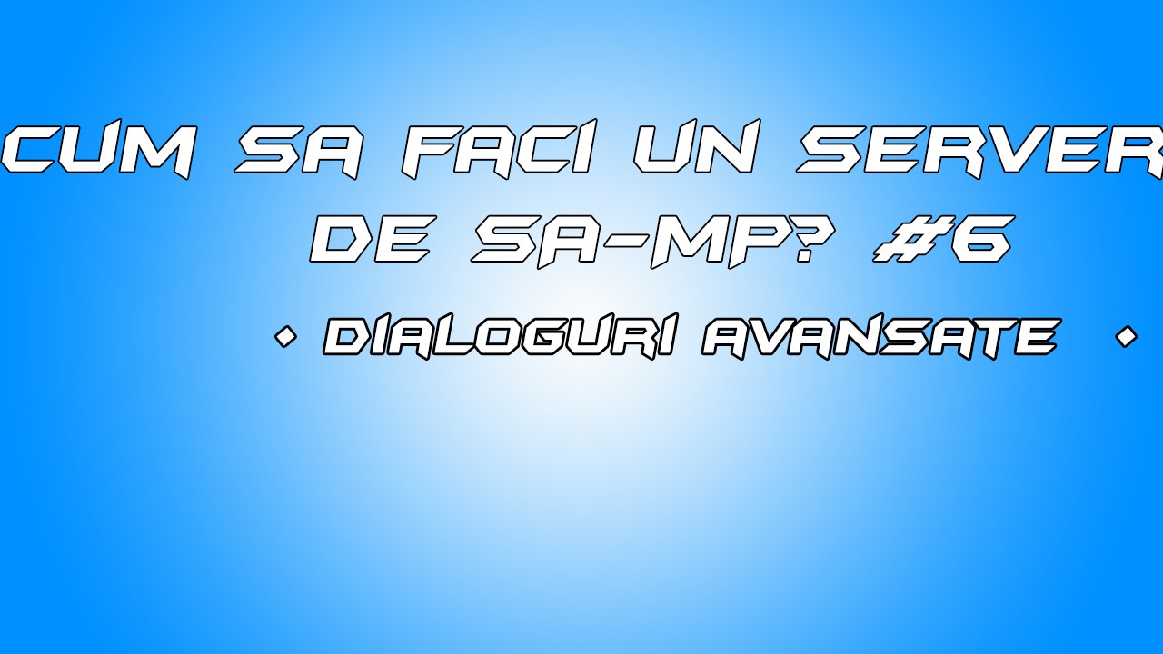 Cum Sa Faci Un Server De Samp? #6 | Dialoguri avansate