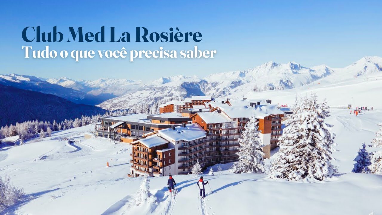 Club Med La Rosière: Tudo o que você precisa saber