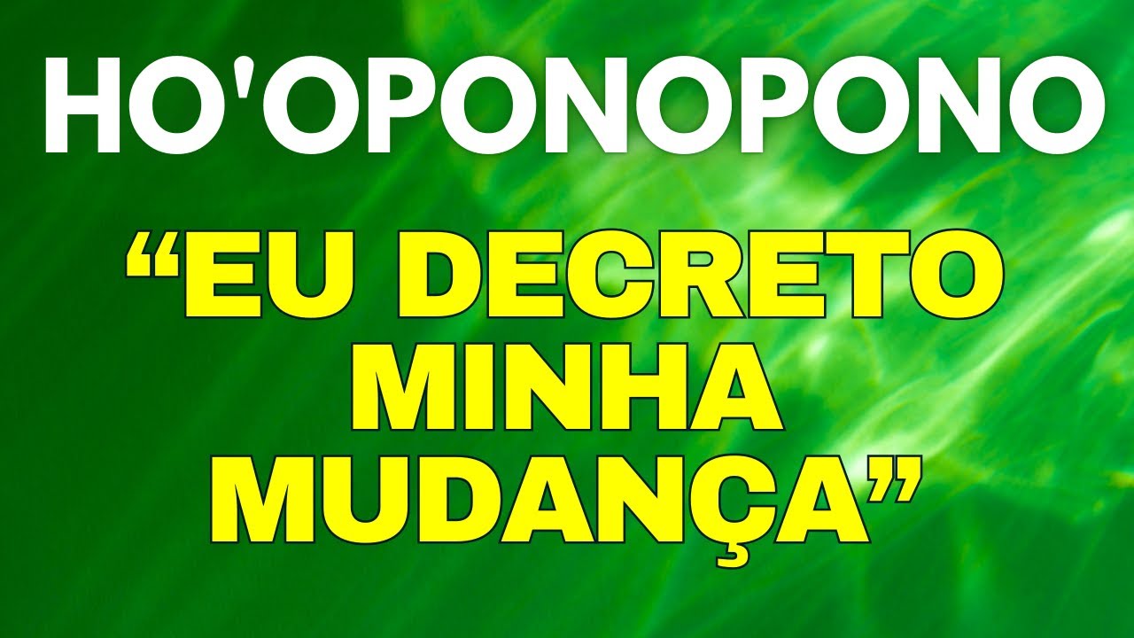 HO'OPONOPONO MANTRAS | EU DECRETO MINHA MUDANÇA