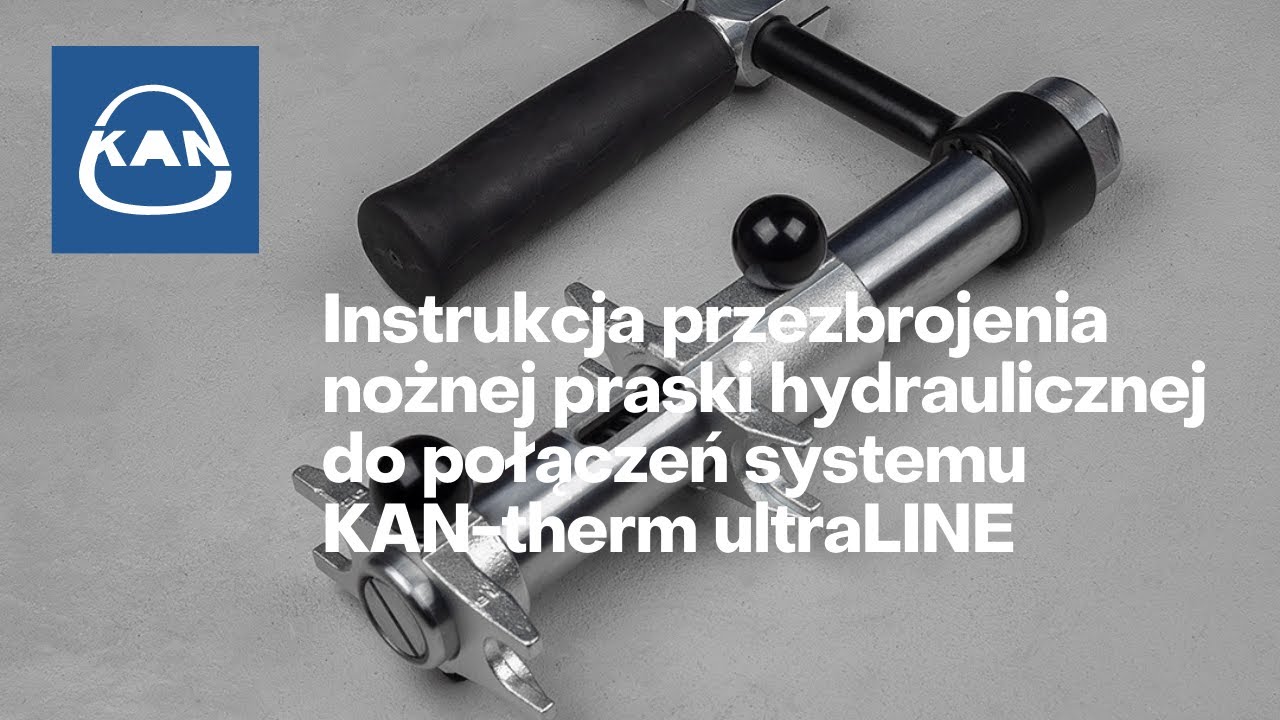 Instrukcja przezbrojenia praski hydraulicznej typu push do połączeń systemu KAN-therm ultraLINE