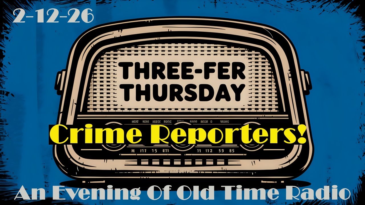 Classic Old Time Radio Shows | Three-Fer Thursday OTR | 2-12-26 | Crime Reporters!