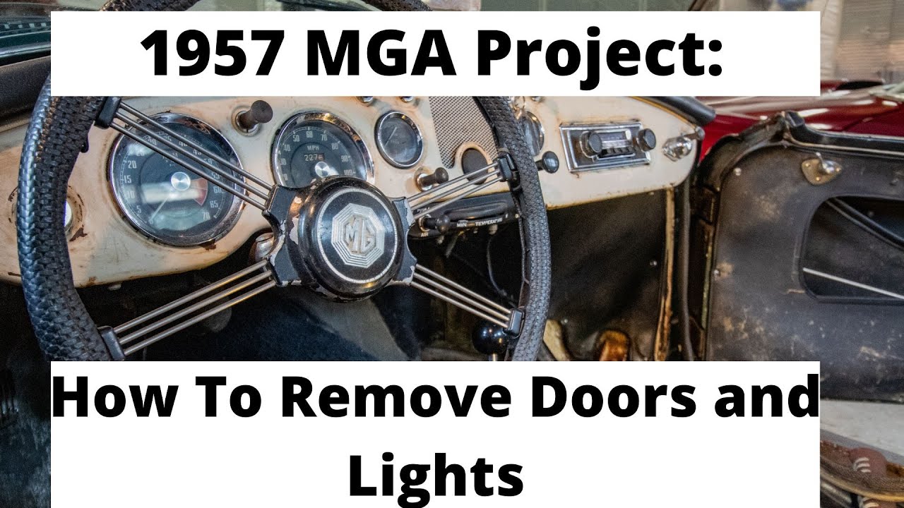 1957 MGA Project: Episode 2 | Doors, Taillights and Headlights Removal |