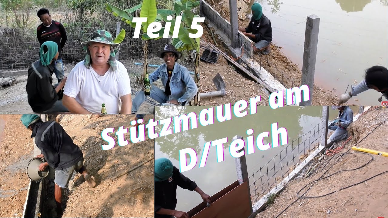 Thailand Ausgewandert. Stützmauer am D/Teich Teil 5. NEUER BAUTRUPP!! Es geht endlich weiter