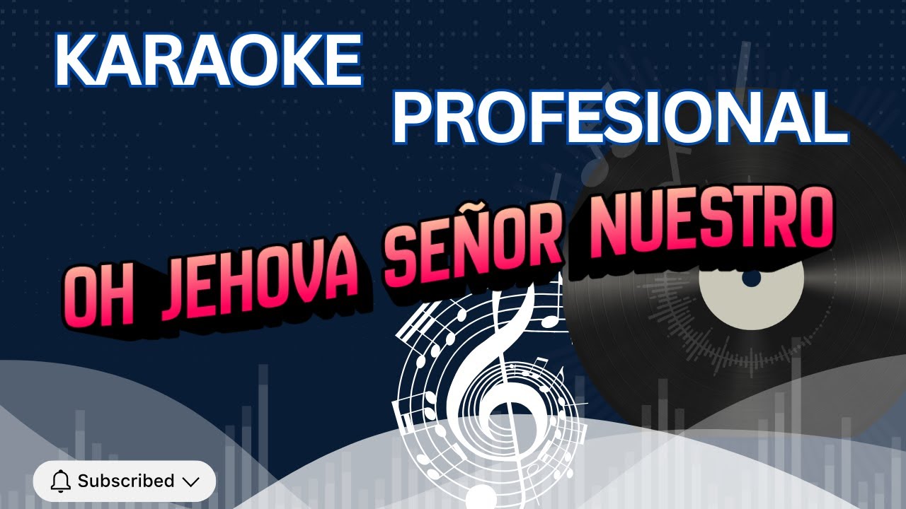 PISTA KARAOKE OH JEHOVA SEÑOR NUESTRO