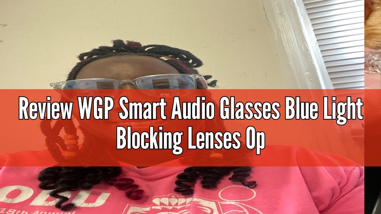 Review WGP Smart Audio Glasses Blue Light Blocking Lenses Open Ear Speaker with Bluetooth Connectivi