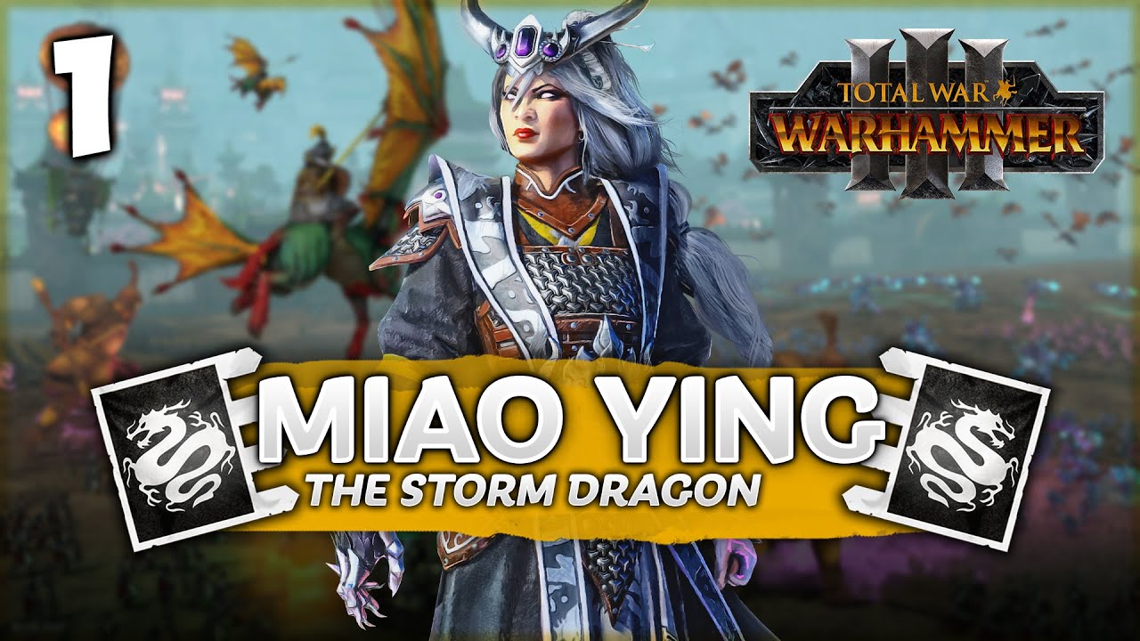THE STORM DRAGON RISES! Total War: Warhammer 3 - Miao Ying - Grand Cathay Campaign #1