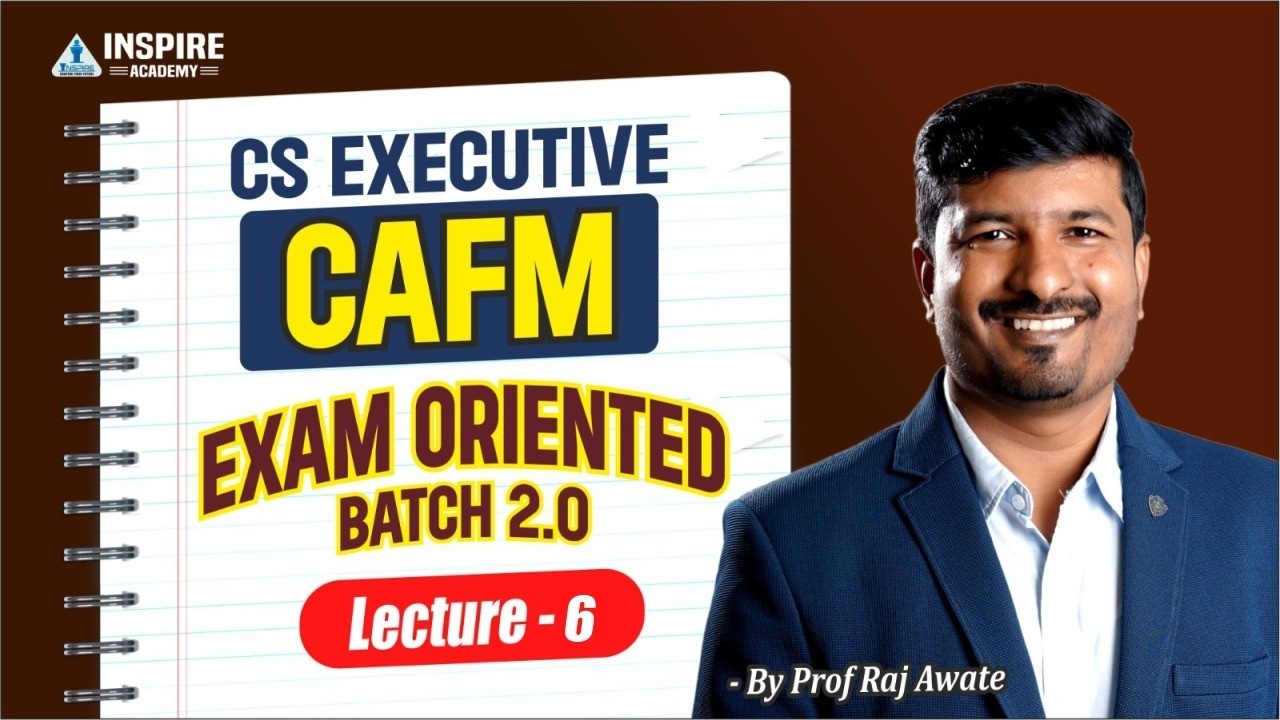 CS Executive CAFM Lec 06 I Exam Oriented batch 2.0 I June 2026 exam I CAFM Revision By Raj Awate