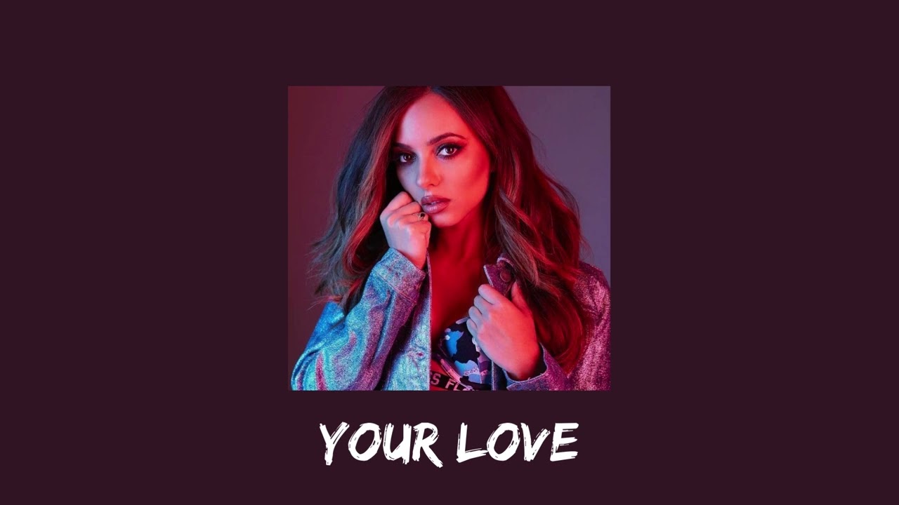 little mix - your love (sped up)