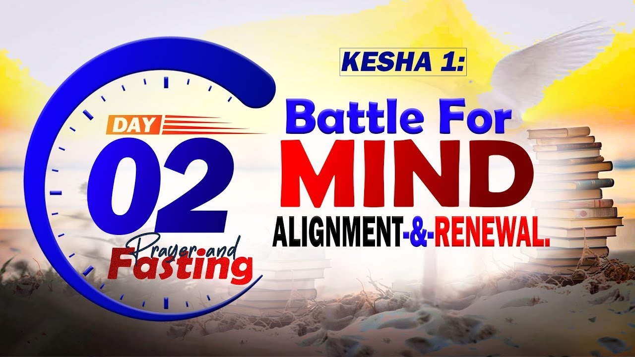 70-DAYS PROPHETIC PRAYER & FASTING TRAVAIL MARATHON: DAY-2. KESHA-1:BATTLE For MIND ALIGNMENT-&-....