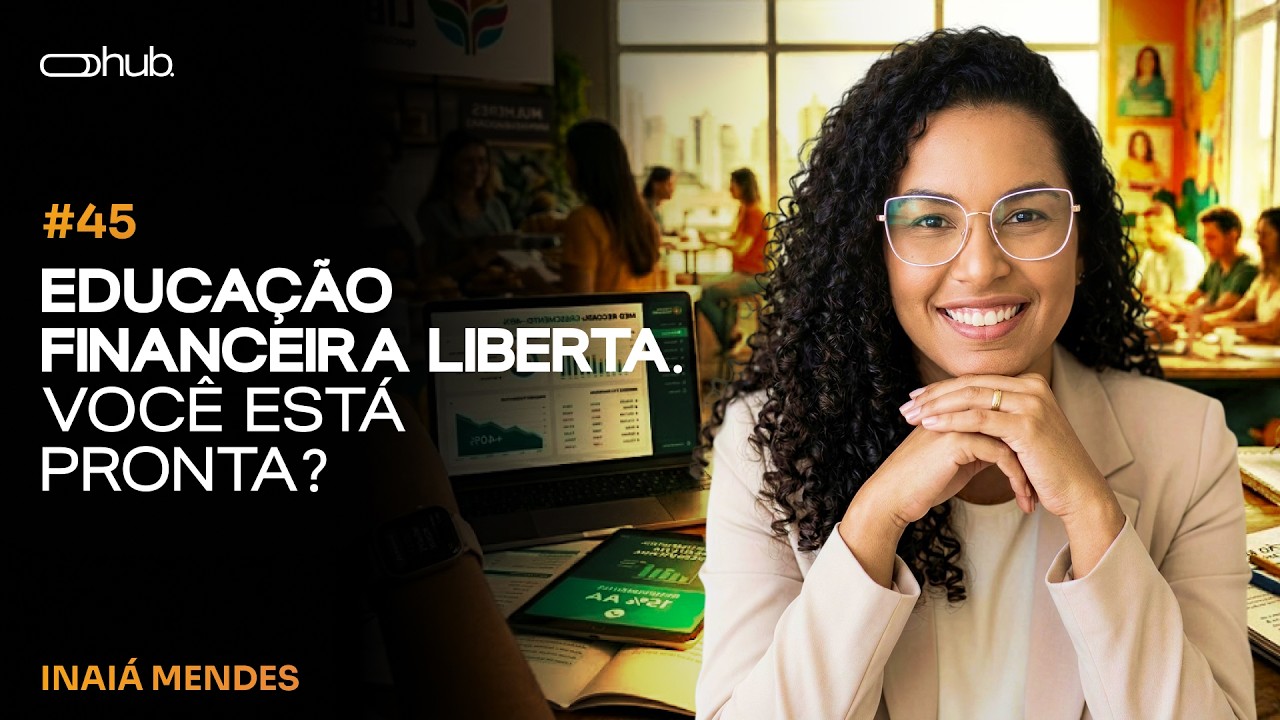 Do CLT ao Empreendedorismo: O Guia Financeiro para Mulheres | Move Hub #45 com Inaia Mendes