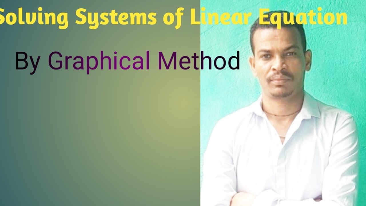 Graphical Methods of Solving Systems of Linear Equation with two Variable Unit-3 Grade-9