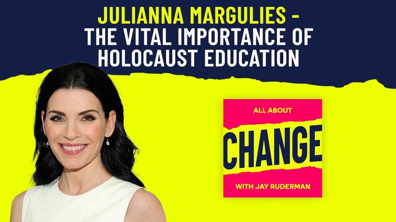 Julianna Margulies - The Vital Importance of Holocaust Education