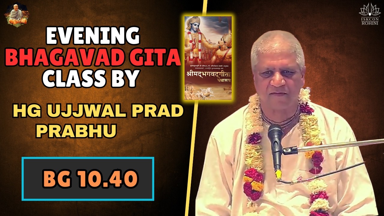 BG 10.40 -- HG Ujjwal Prad Prabhu  -- 11th February 2026#iskconrohiniofficial