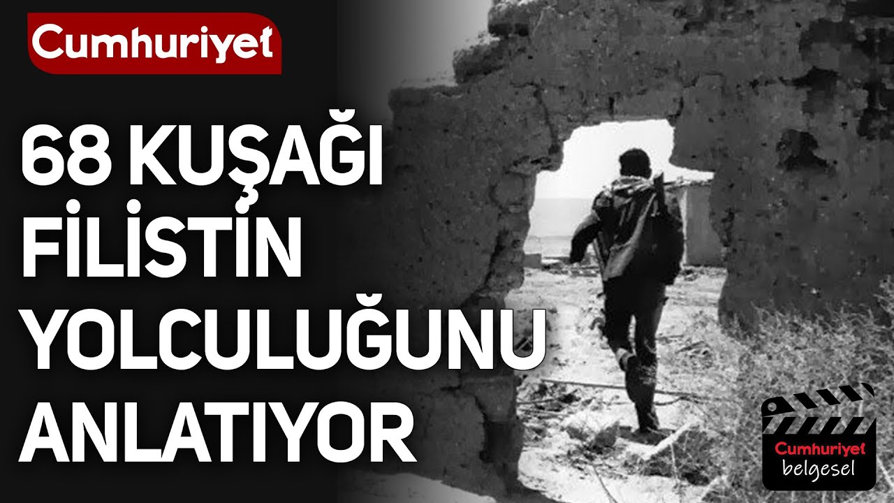 68 Kuşağı, Filistin m&uuml;cadelesini anlatıyor - DEVRİM YOLCULARI BELGESELİ