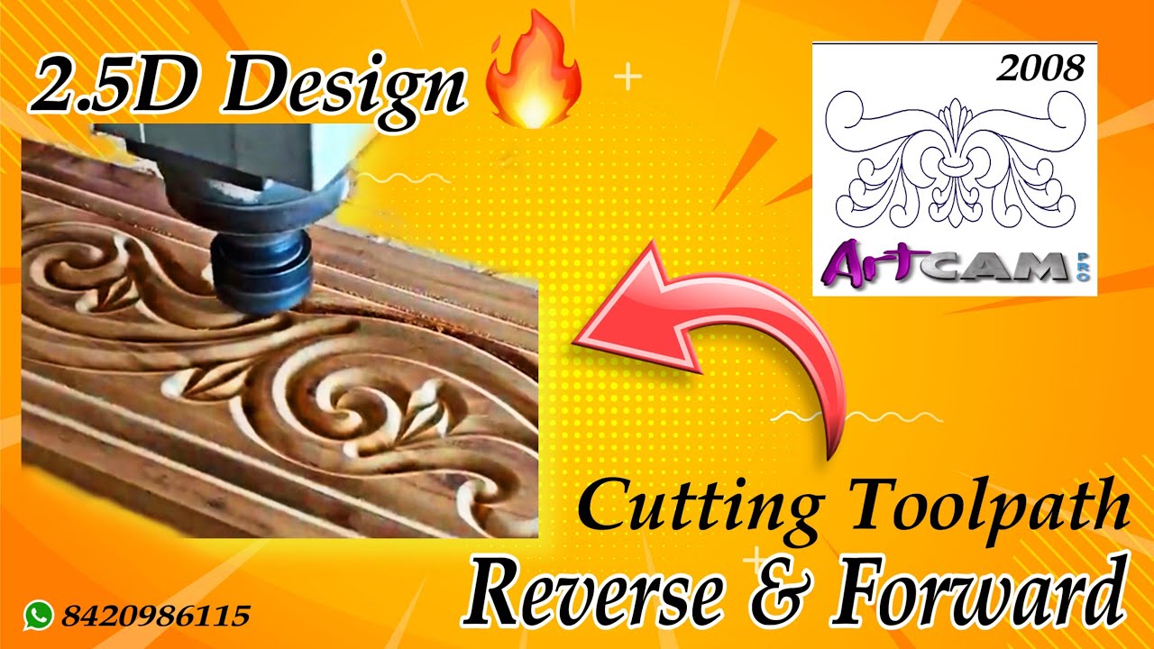 2.5D Design Toolpath Making in Artcam 2008, Reverse & Forward .