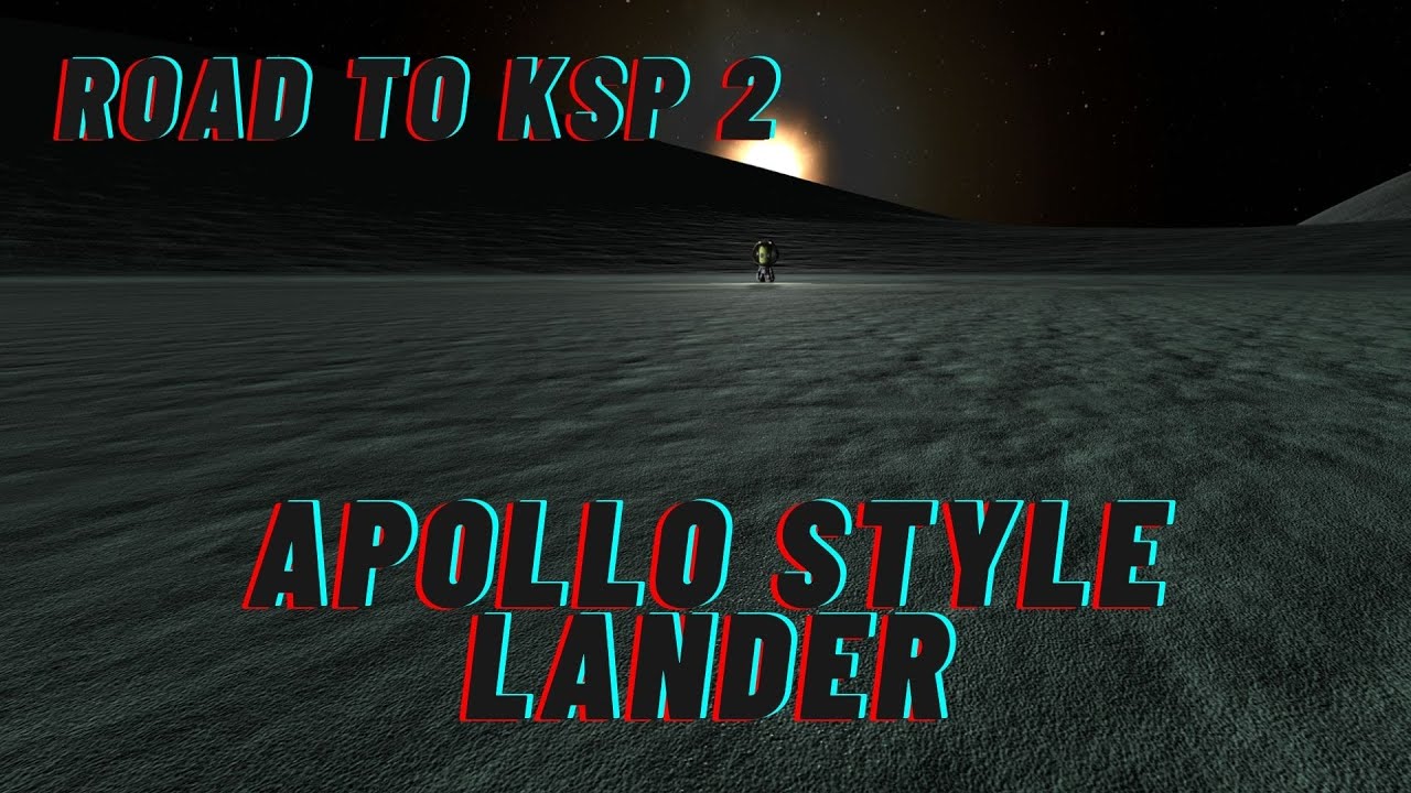 Road to KSP 2: Apollo Style Moon Lander